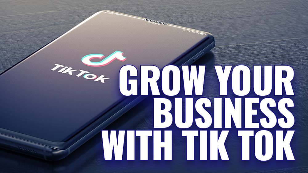 Grow your business with Tik Tok